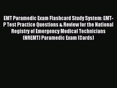 Read EMT Paramedic Exam Flashcard Study System: EMT-P Test Practice Questions & Review for