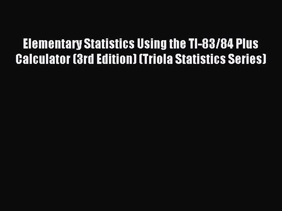 Read Elementary Statistics Using the TI-83/84 Plus Calculator (3rd Edition) (Triola Statistics