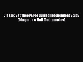 Download Classic Set Theory: For Guided Independent Study (Chapman & Hall Mathematics) PDF