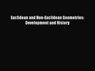 Download Euclidean and Non-Euclidean Geometries: Development and History Ebook Online