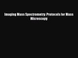 Read Imaging Mass Spectrometry: Protocols for Mass Microscopy Ebook Free