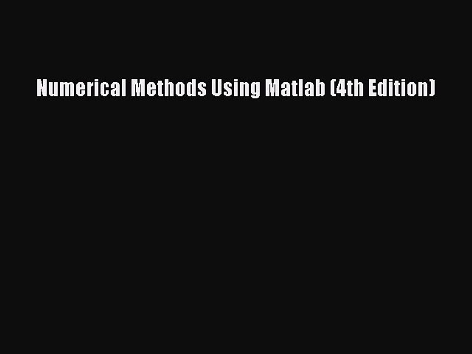 Download Numerical Methods Using Matlab (4th Edition) Ebook Free