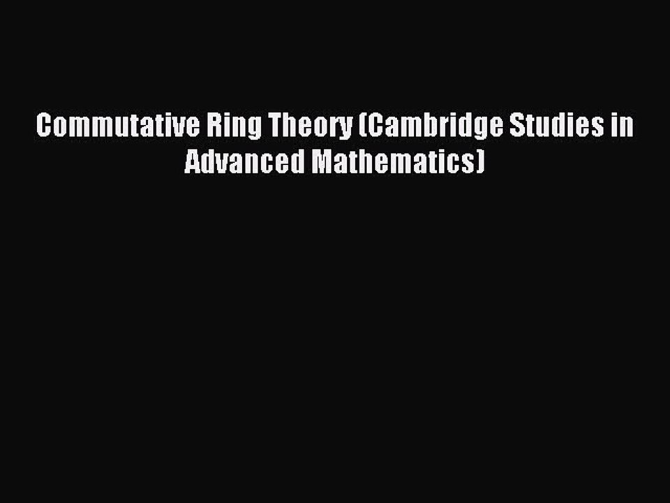 Download Commutative Ring Theory (Cambridge Studies in Advanced Mathematics) PDF Online