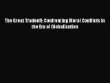 Download The Great Tradeoff: Confronting Moral Conflicts in the Era of Globalization  EBook