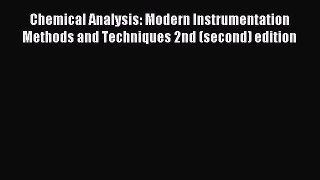Read Chemical Analysis: Modern Instrumentation Methods and Techniques 2nd (second) edition