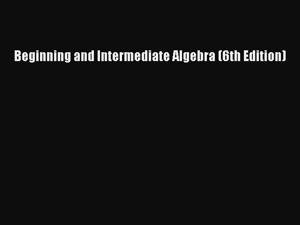 Read Beginning and Intermediate Algebra (6th Edition) PDF Online