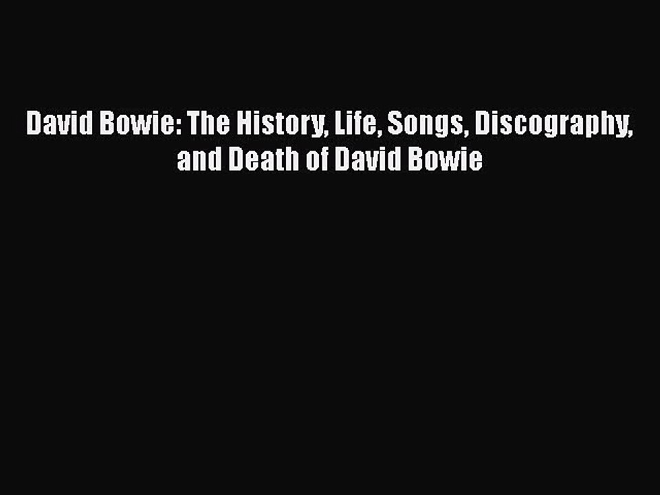 Download David Bowie: The History Life Songs Discography and Death of David Bowie Free Books