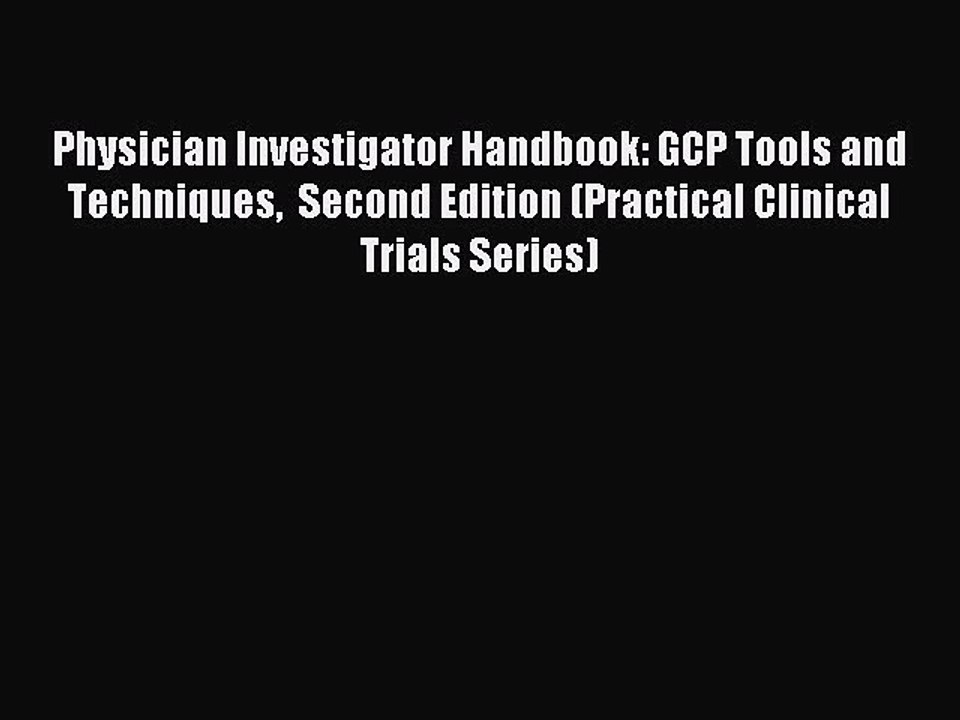 Read Physician Investigator Handbook: GCP Tools and Techniques  Second Edition (Practical Clinical