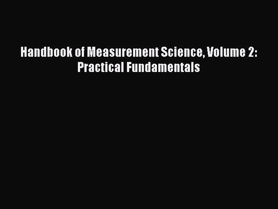 Download Handbook of Measurement Science Volume 2: Practical Fundamentals PDF Free