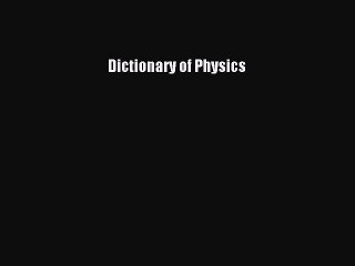 Read Dictionary of Physics Ebook Free