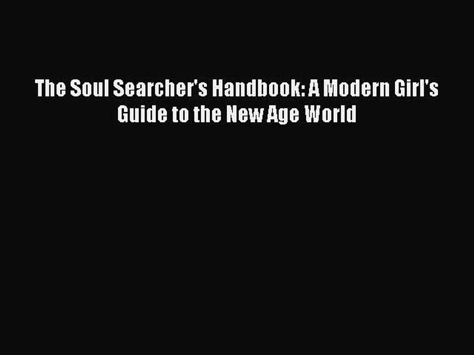 Read The Soul Searcher's Handbook: A Modern Girl's Guide to the New Age World Ebook Free