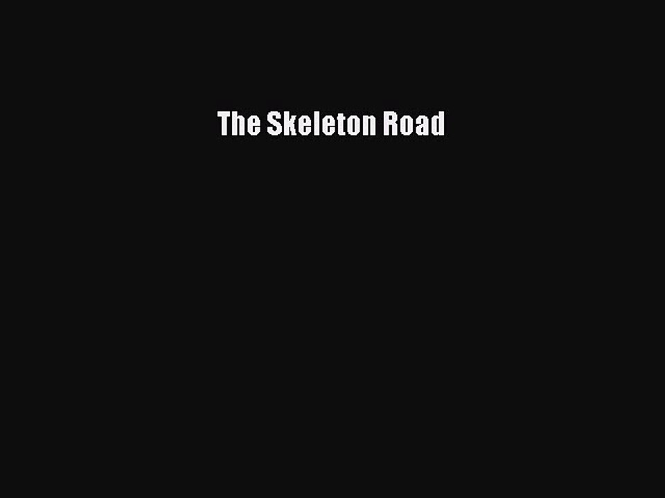 [PDF] The Skeleton Road [Read] Full Ebook