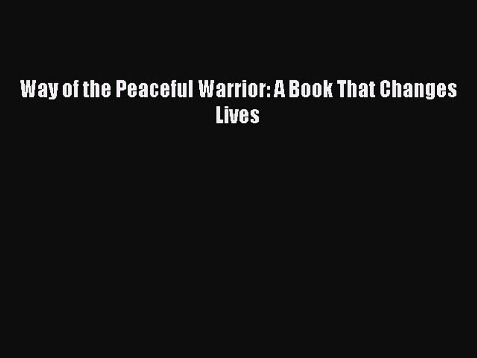 Read Way of the Peaceful Warrior: A Book That Changes Lives Ebook Free