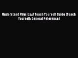 Read Understand Physics: A Teach Yourself Guide (Teach Yourself: General Reference) Ebook Free