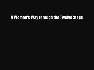 Read A Woman's Way through the Twelve Steps Ebook Free