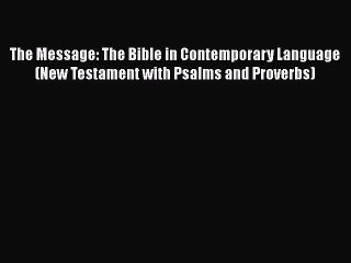 Read The Message: The Bible in Contemporary Language (New Testament with Psalms and Proverbs)