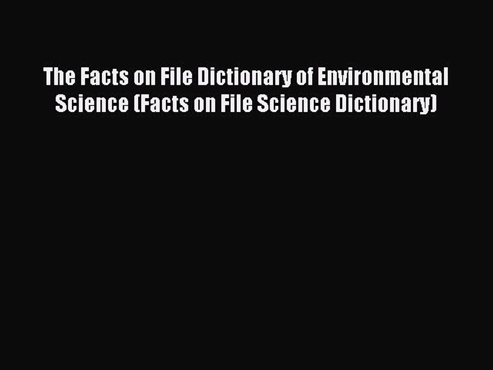 Read The Facts on File Dictionary of Environmental Science (Facts on File Science Dictionary)