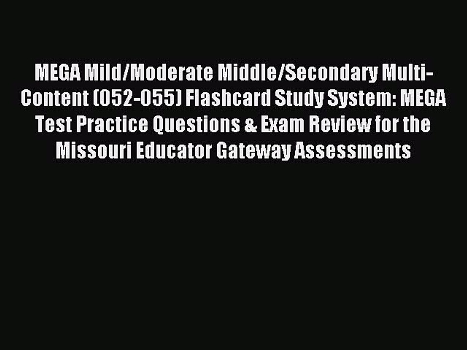 Read MEGA Mild/Moderate Middle/Secondary Multi-Content (052-055) Flashcard Study System: MEGA