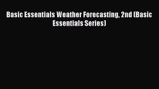 Read Basic Essentials Weather Forecasting 2nd (Basic Essentials Series) PDF Online