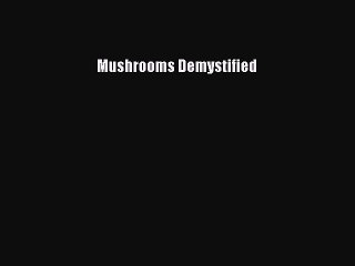 Download Mushrooms Demystified Free Books