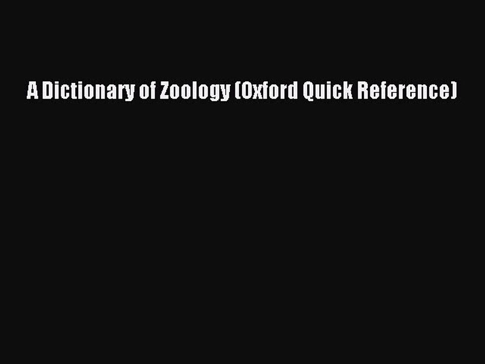 Download A Dictionary of Zoology (Oxford Quick Reference) PDF Online