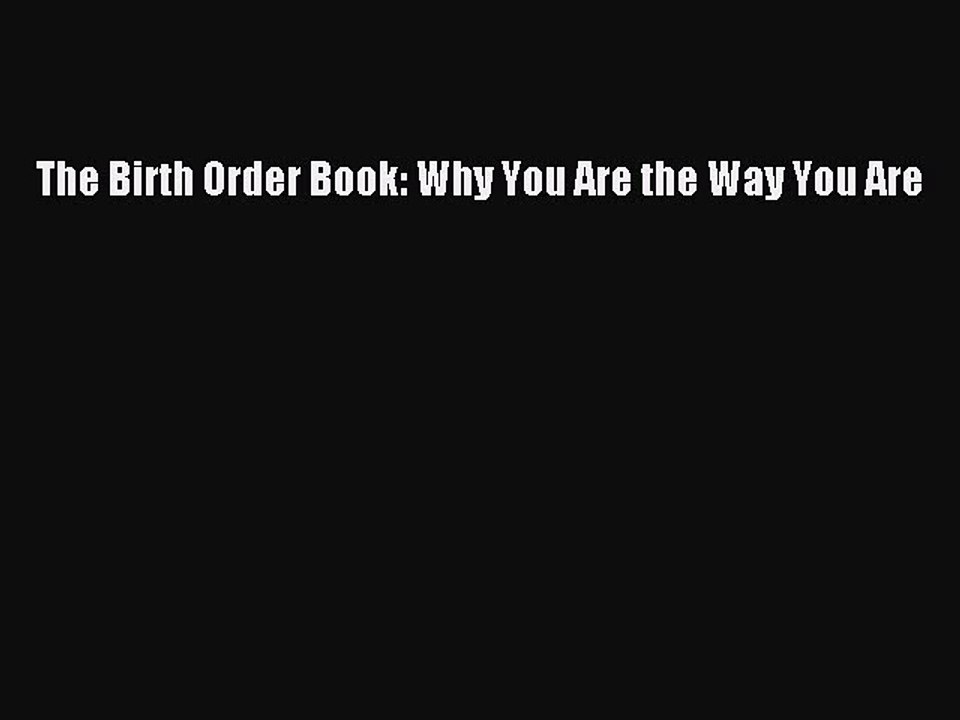 PDF The Birth Order Book: Why You Are the Way You Are Free Books