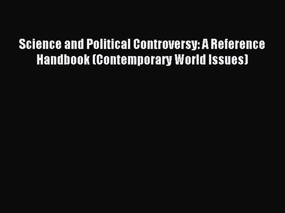 Read Science and Political Controversy: A Reference Handbook (Contemporary World Issues) Ebook