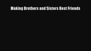 Download Making Brothers and Sisters Best Friends  Read Online