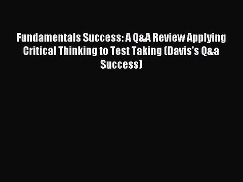 Read Fundamentals Success: A Q&A Review Applying Critical Thinking to Test Taking (Davis's