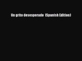 Download Un grito desesperado  (Spanish Edition)  Read Online