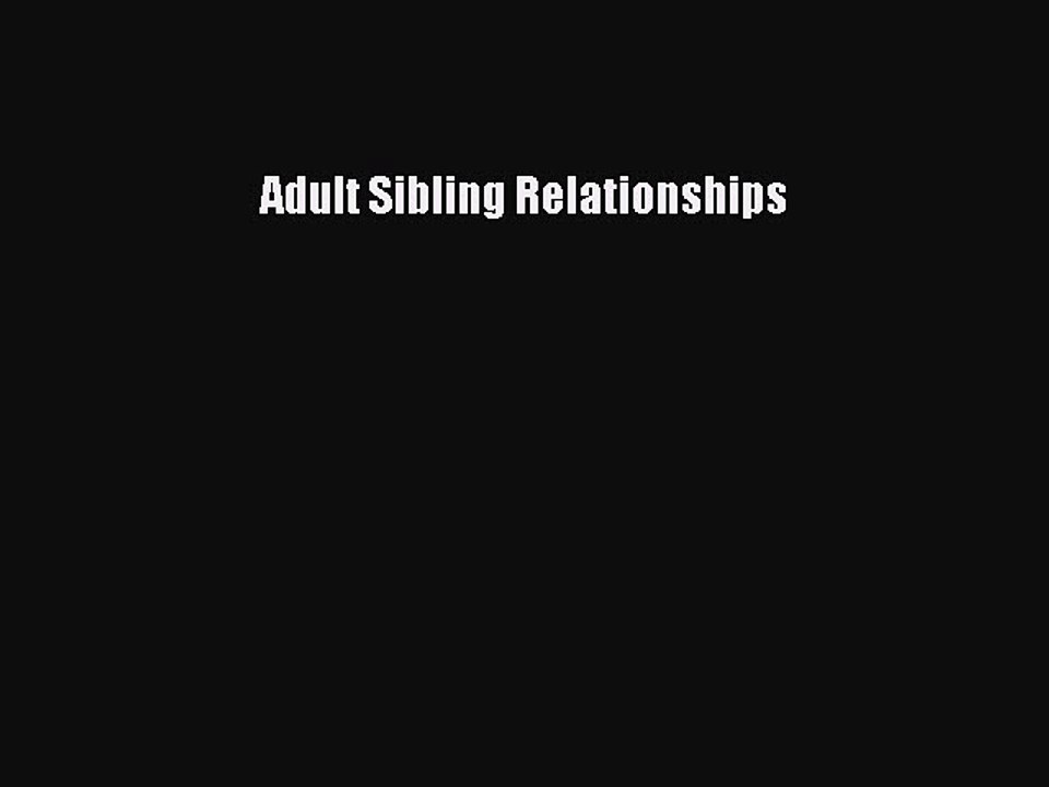 Download Adult Sibling Relationships  Read Online