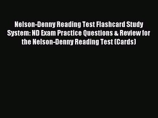 Read Nelson-Denny Reading Test Flashcard Study System: ND Exam Practice Questions & Review
