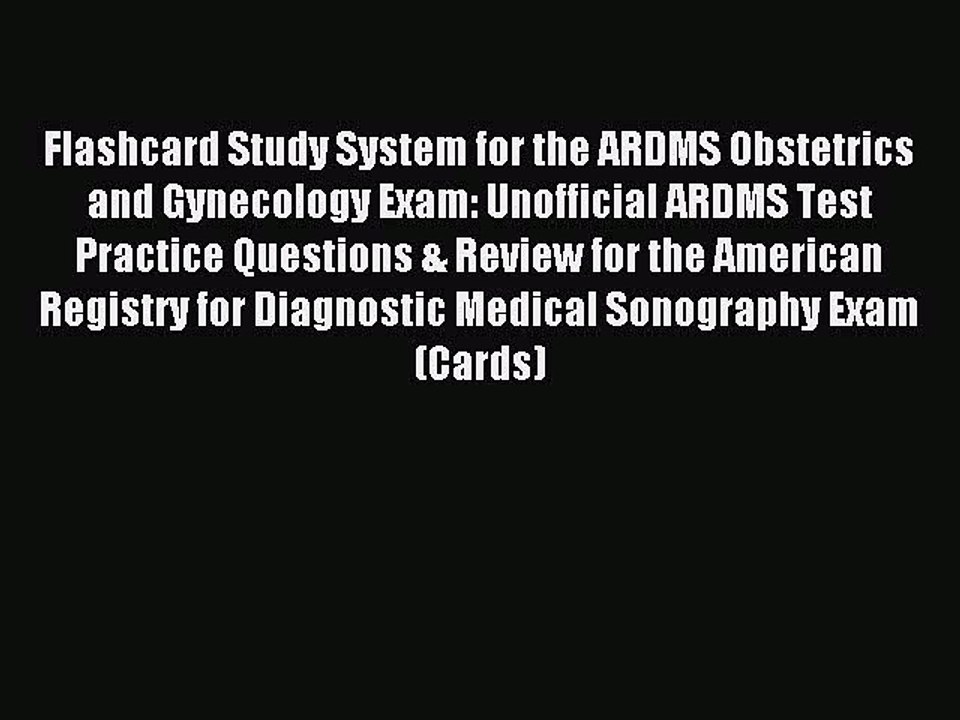 Read Flashcard Study System for the ARDMS Obstetrics and Gynecology Exam: Unofficial ARDMS