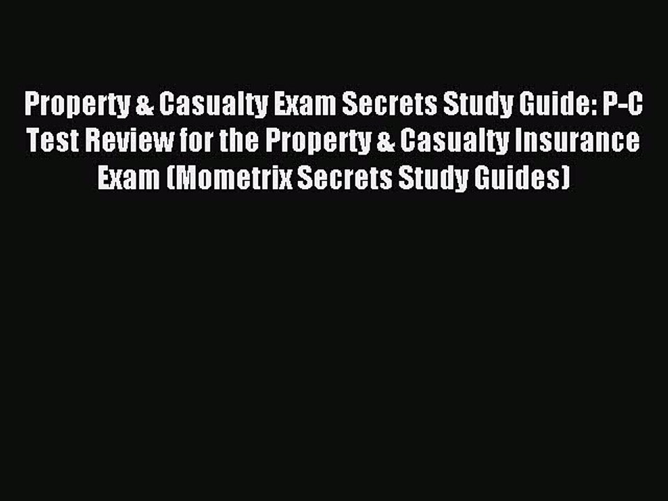 Read Property & Casualty Exam Secrets Study Guide: P-C Test Review for the Property & Casualty