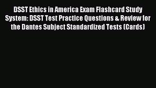 Read DSST Ethics in America Exam Flashcard Study System: DSST Test Practice Questions & Review