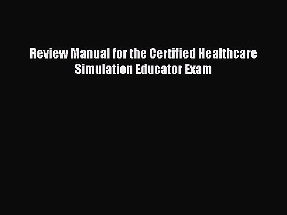 Read Review Manual for the Certified Healthcare Simulation Educator Exam Ebook Free