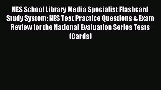 Read NES School Library Media Specialist Flashcard Study System: NES Test Practice Questions
