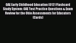 Read OAE Early Childhood Education (012) Flashcard Study System: OAE Test Practice Questions