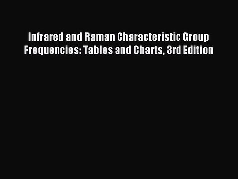 Read Infrared and Raman Characteristic Group Frequencies: Tables and Charts 3rd Edition Ebook