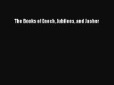Read The Books of Enoch Jubilees and Jasher Ebook Free