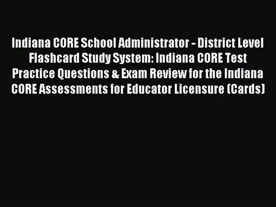 Read Indiana CORE School Administrator - District Level Flashcard Study System: Indiana CORE