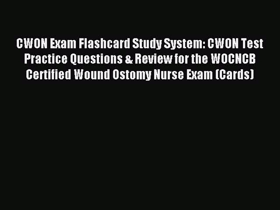 Read CWON Exam Flashcard Study System: CWON Test Practice Questions & Review for the WOCNCB