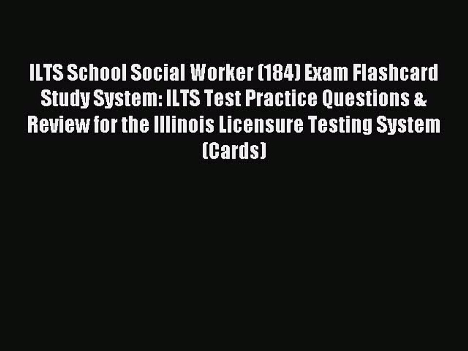 Read ILTS School Social Worker (184) Exam Flashcard Study System: ILTS Test Practice Questions