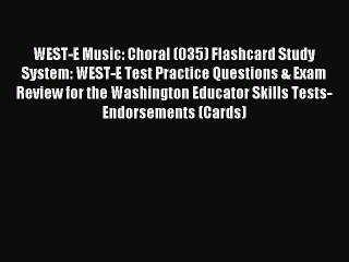 Read WEST-E Music: Choral (035) Flashcard Study System: WEST-E Test Practice Questions & Exam