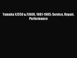 Read Yamaha XJ550 & FJ600 1981-1985: Service Repair Performance PDF Online