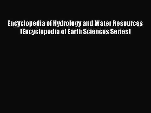 Read Encyclopedia of Hydrology and Water Resources (Encyclopedia of Earth Sciences Series)