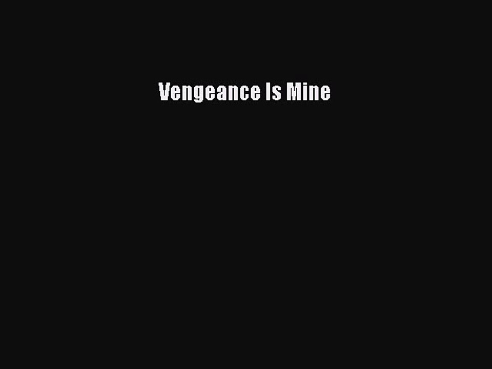 Read Vengeance Is Mine Ebook Free
