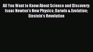 Read All You Want to Know About Science and Discovery: Isaac Newton's New Physics Darwin &