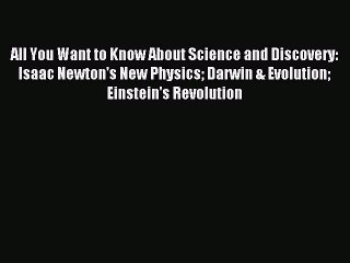 Read All You Want to Know About Science and Discovery: Isaac Newton's New Physics Darwin &