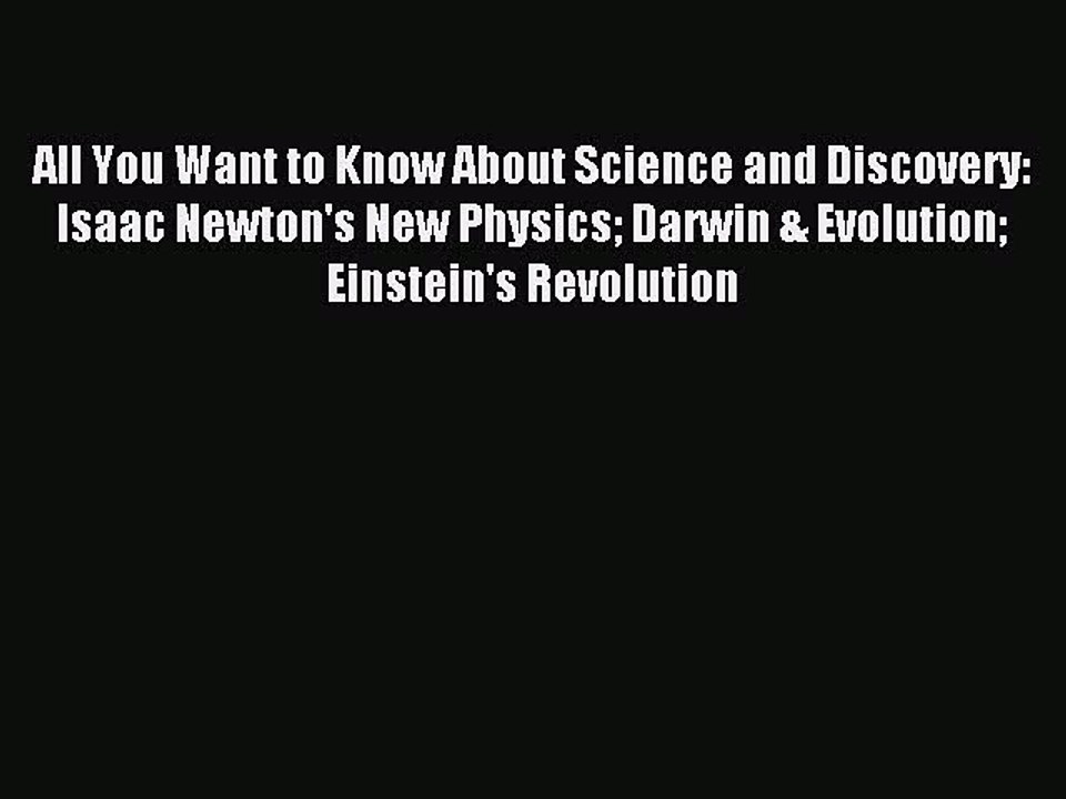 Read All You Want to Know About Science and Discovery: Isaac Newton's New Physics Darwin &